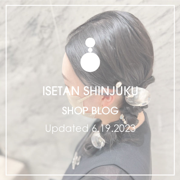 Shop Blog更新／新宿伊勢丹店